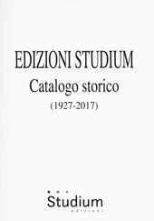 Edizioni Studium. Catalogo storico 1927-2017