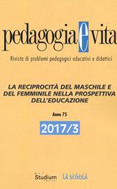Pedagogia e vita (2017). Vol. 3: reciprocità del maschile e del femminile nella prospettiva dell'educazione, La.