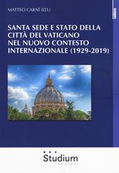Santa Sede e Stato della Città del Vaticano nel nuovo contesto internazionale (1929-2019)
