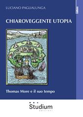 Chiaroveggente utopia. Thomas More e il suo tempo