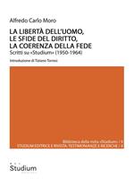   La libert&agrave; dell'uomo, le sfide del diritto, la coerenza della fede. Scritti su &laquo;Studium&raquo; (1950-1964)