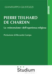 Pierre Teilhard de Chardin. La «reinvenzione» dell'esperienza religiosa