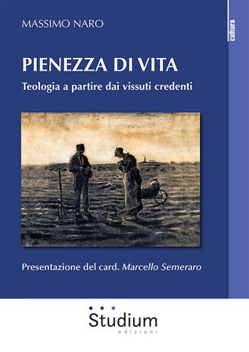 Pienezza di vita. Teologia a partire dai vissuti credenti - Massimo Naro - Libro Studium 2022, La cultura | Libraccio.it