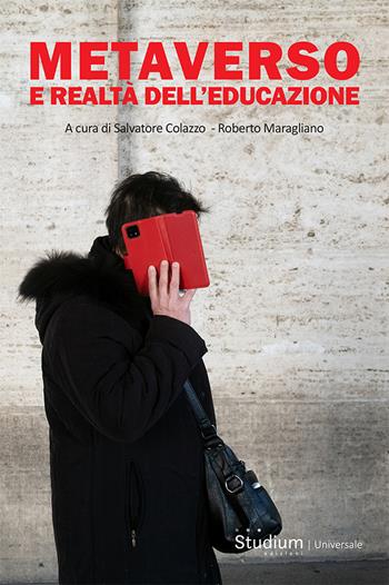 Metaverso e realtà dell'educazione - Salvatore Colazzo, Roberto Maragliano - Libro Studium 2022, Universale | Libraccio.it