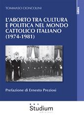 L' aborto tra cultura e politica nel mondo cattolico italiano (1974-1981)