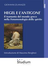 Hegel e l'«Antigone». Il tramonto del mondo greco nella «Fenomenologia dello spirito»