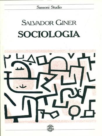 Sociologia - Salvador Giner - Libro Sansoni 1988, Varia | Libraccio.it