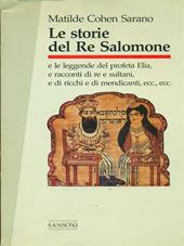 Le storie del re Salomone e le leggende del profeta Elia e racconti di re e sultani e di ricchi e di mendicanti...
