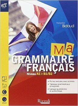 Ma grammaire de francais. Con Soluzioni-Extrakit-Openbook. Con 2 CD Audio. Con e-book. Con espansione online - Françoise Bidaud - Libro Sansoni 2015 | Libraccio.it