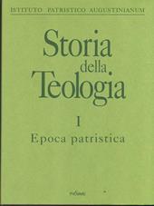 Storia della teologia. Vol. 1: Epoca patristica.