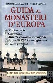 Guida ai monasteri d'Europa 1996. Storia, arte, ospitalità, attività culturali e religiose, visita guidata, prodotti tipici e artigianato