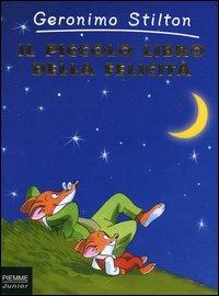 Il piccolo libro della felicità - Geronimo Stilton - Libro Piemme 2003 | Libraccio.it