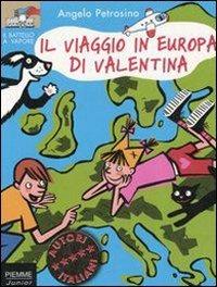 Il viaggio in Europa di Valentina - Angelo Petrosino - Libro Piemme 2003, Il battello a vapore. Serie Valentina | Libraccio.it