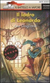 Il ladro di Leonardo - Ave Gagliardi - Libro Piemme 2006, Il battello a vapore. Serie arancio | Libraccio.it