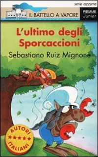 L'ultimo degli Sporcaccioni - Sebastiano Ruiz-Mignone - Libro Piemme 2002, Il battello a vapore. Serie azzurra | Libraccio.it