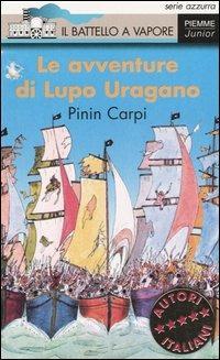 Le avventure di Lupo Uragano - Pinin Carpi - Libro Piemme 2004, Il battello a vapore. Serie azzurra | Libraccio.it
