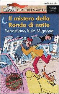 Il mistero della Ronda di notte - Sebastiano Ruiz-Mignone - Libro Piemme 2004, Il battello a vapore. Serie arancio | Libraccio.it