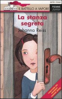 La stanza segreta - Johanna Reiss - Libro Piemme 2003, Il battello a vapore. Serie rossa | Libraccio.it