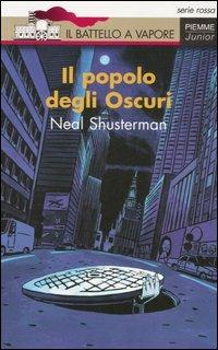 Il popolo degli Oscuri - Neal Shusterman - Libro Piemme 2006, Il battello a vapore. Serie rossa | Libraccio.it