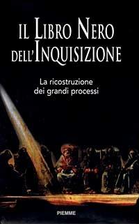 Il libro nero dell'inquisizione. La ricostruzione dei grandi processi - Natale Benazzi, Matteo D'Amico - Libro Piemme 1998 | Libraccio.it