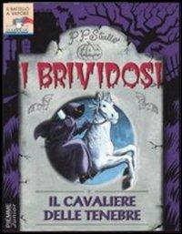 Il cavaliere delle tenebre - P. P. Strello - Libro Piemme 2004, I brividosi | Libraccio.it