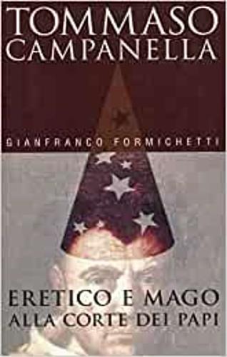 Tommaso Campanella. Eretico e mago alla corte dei papi - Gianfranco Formichetti - Libro Piemme 1999 | Libraccio.it
