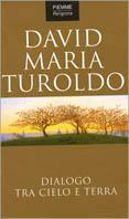 Dialogo tra cielo e terra - David Maria Turoldo - Libro Piemme 2000 | Libraccio.it