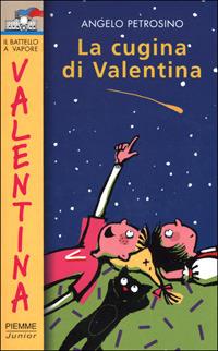 La cugina di Valentina - Angelo Petrosino - Libro Piemme 2001, Il battello a vapore. Serie Valentina | Libraccio.it