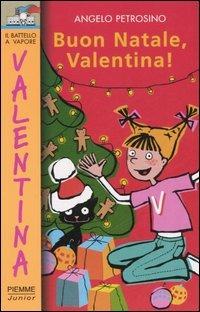 Buon Natale Valentina! - Angelo Petrosino - Libro Piemme 2002, Il battello a vapore. Serie Valentina | Libraccio.it