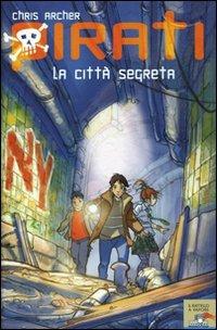 La città segreta. Pirati - Chris Archer - Libro Piemme 2007, Il battello a vapore | Libraccio.it