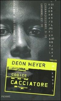 Codice: cacciatore - Deon Meyer - Libro Piemme 2005 | Libraccio.it
