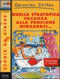 Quella stratopica vacanza alla pensione Mirasorci... - Geronimo Stilton - Libro Piemme 2002, Storie da ridere | Libraccio.it