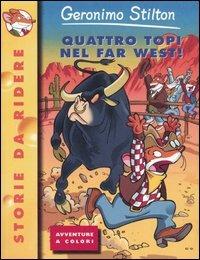Quattro topi nel Far West! - Geronimo Stilton - Libro Piemme 2005, Storie da ridere | Libraccio.it