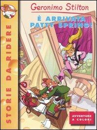 È arrivata Patty Spring! - Geronimo Stilton - Libro Piemme 2006, Storie da ridere | Libraccio.it