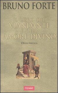 Il libro del viandante e dell'amore divino - Bruno Forte - Libro Piemme 2003 | Libraccio.it