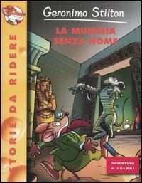 La mummia senza nome - Geronimo Stilton - Libro Piemme 2007, Storie da ridere | Libraccio.it