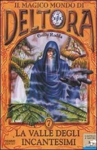 La valle degli incantesimi. Il magico mondo di Deltora. Vol. 7 - Emily Rodda - Libro Piemme 2002, Il battello a vapore. Deltora | Libraccio.it