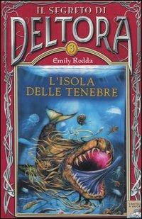 L' isola delle tenebre. Il segreto di Deltora. Vol. 3 - Emily Rodda - Libro Piemme 2006, Il battello a vapore. Deltora | Libraccio.it