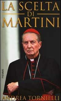 La scelta di Martini - Andrea Tornielli - Libro Piemme 2002 | Libraccio.it