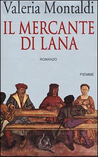 Il mercante di lana - Valeria Montaldi - Libro Piemme 2001 | Libraccio.it
