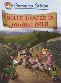 Sulle tracce di Marco Polo - Geronimo Stilton - Libro Piemme 2008, Piemme junior | Libraccio.it