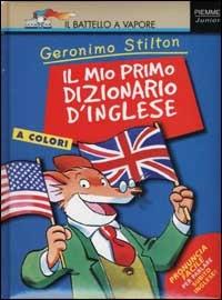 Il mio primo dizionario d'inglese - Geronimo Stilton - Libro Piemme 2001, Il battello a vapore | Libraccio.it