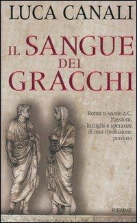 Il sangue dei Gracchi - Luca Canali - Libro Piemme 2004 | Libraccio.it