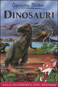 Dinosauri. Ediz. illustrata - Geronimo Stilton - Libro Piemme 2005, Geronimo Stilton. Alla scoperta del mondo | Libraccio.it