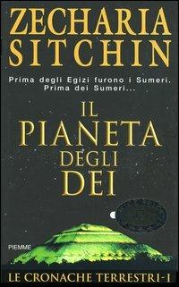 Il pianeta degli dei. Le cronache terrestri. Vol. 1 - Zecharia Sitchin - Libro Piemme 2004, Bestseller | Libraccio.it