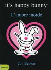 L' amore morde. It's happy bunny
