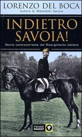 Indietro Savoia! Storia controcorrente del Risorgimento italiano