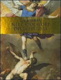 La Bibbia nei capolavori della pittura - Régis Debray - Libro Piemme 2004 | Libraccio.it