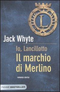 Il marchio di Merlino. Io, Lancillotto. Vol. 2 - Jack Whyte - Libro Piemme 2008, Bestseller | Libraccio.it