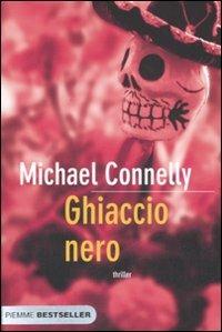 Ghiaccio nero - Michael Connelly - Libro Piemme 2008, Bestseller | Libraccio.it